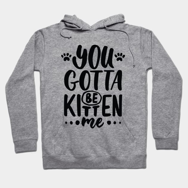 You Gotta Be Kitten Me Hoodie by ProjectX23 Orange